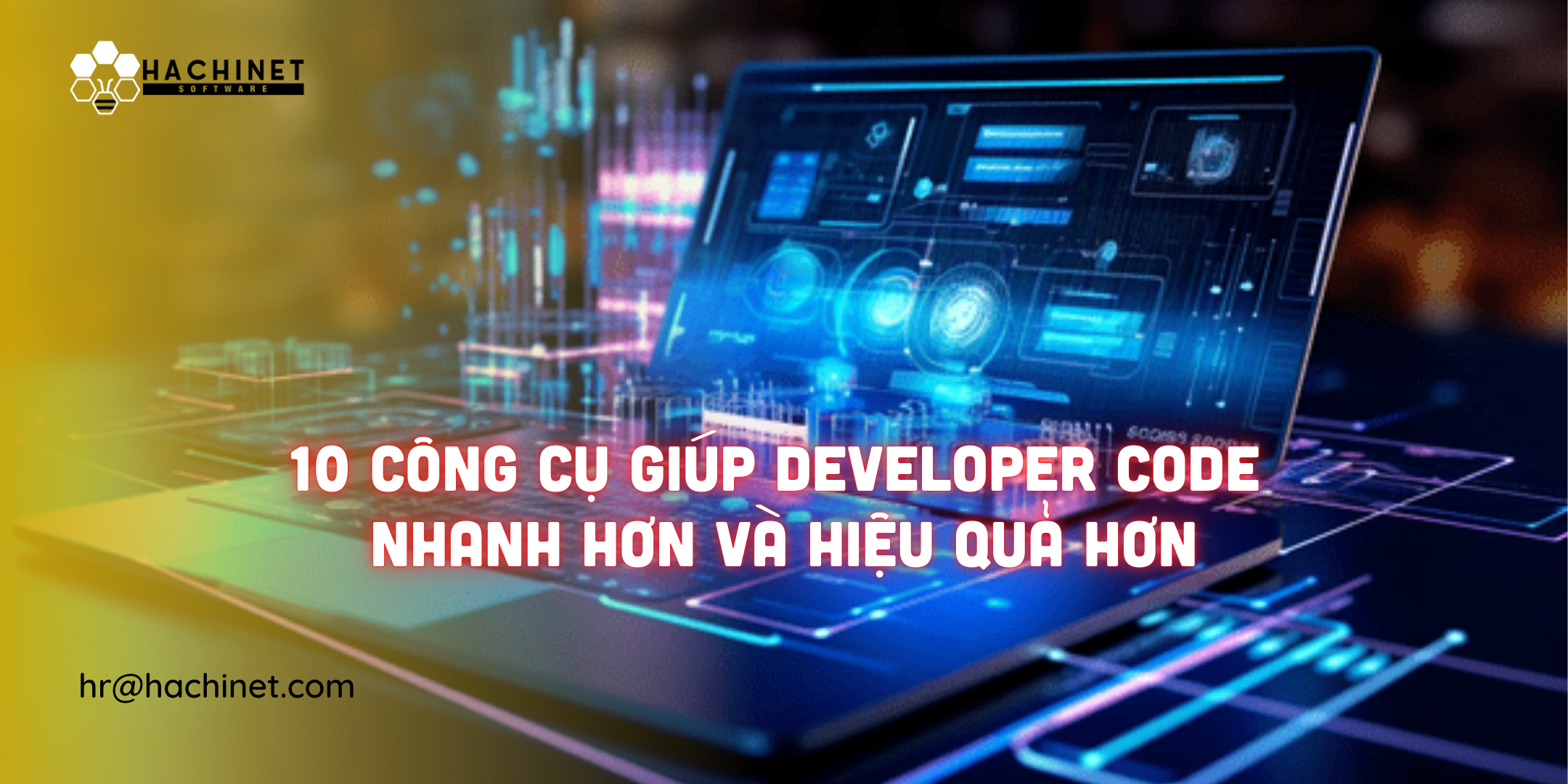 10 Công Cụ Giúp Developer Code Nhanh Hơn Và Hiệu Quả Hơn