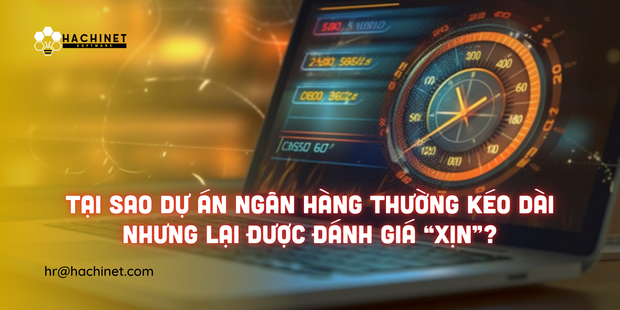 Tại sao dự án ngân hàng thường kéo dài nhưng lại được đánh giá “xịn”?