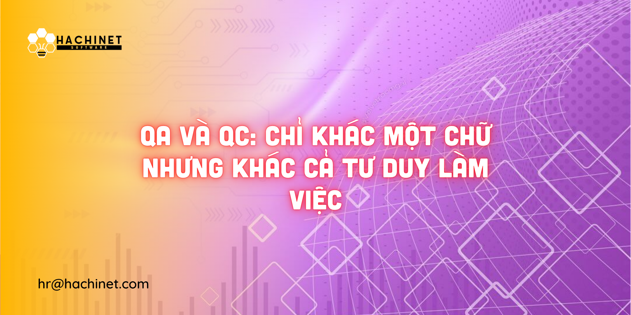 QA và QC: Chỉ khác một chữ nhưng khác cả tư duy làm việc
