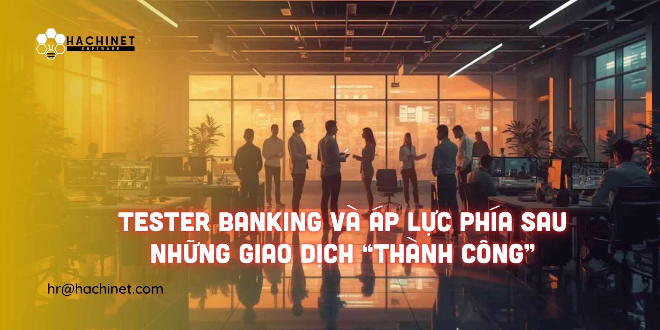 Tester Banking và áp lực phía sau những giao dịch “thành công”