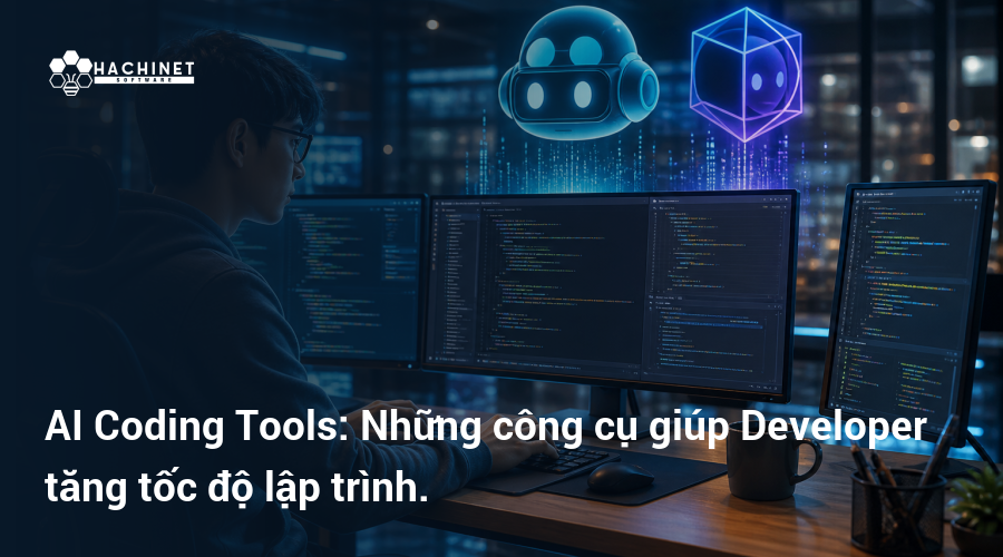 AI Coding Tools: Những công cụ giúp Developer tăng tốc độ lập trình.