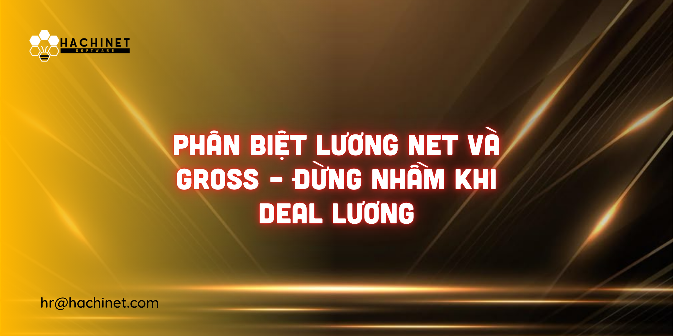 Phân biệt lương NET và GROSS – Đừng nhầm khi deal lương!