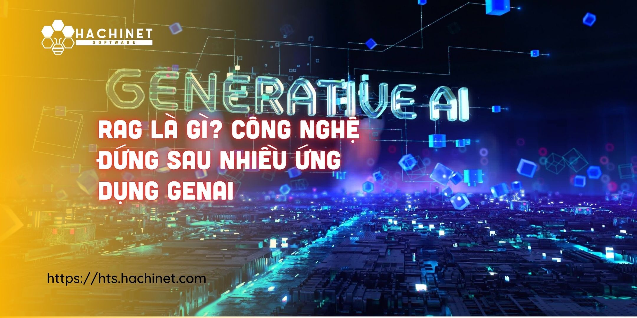 RAG Là Gì? Công Nghệ Đứng Sau Nhiều Ứng Dụng GenAI Hiện Nay