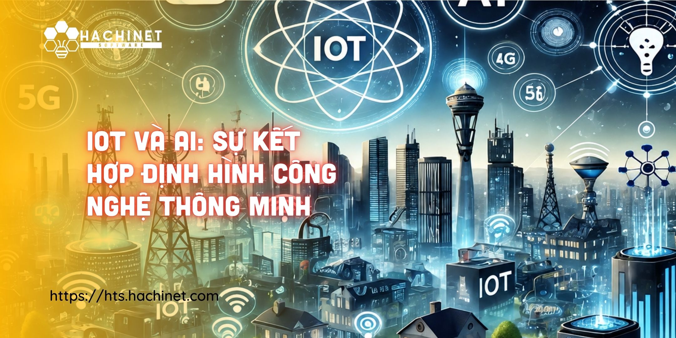 IoT Và AI: Sự Kết Hợp Định Hình Công Nghệ Thông Minh