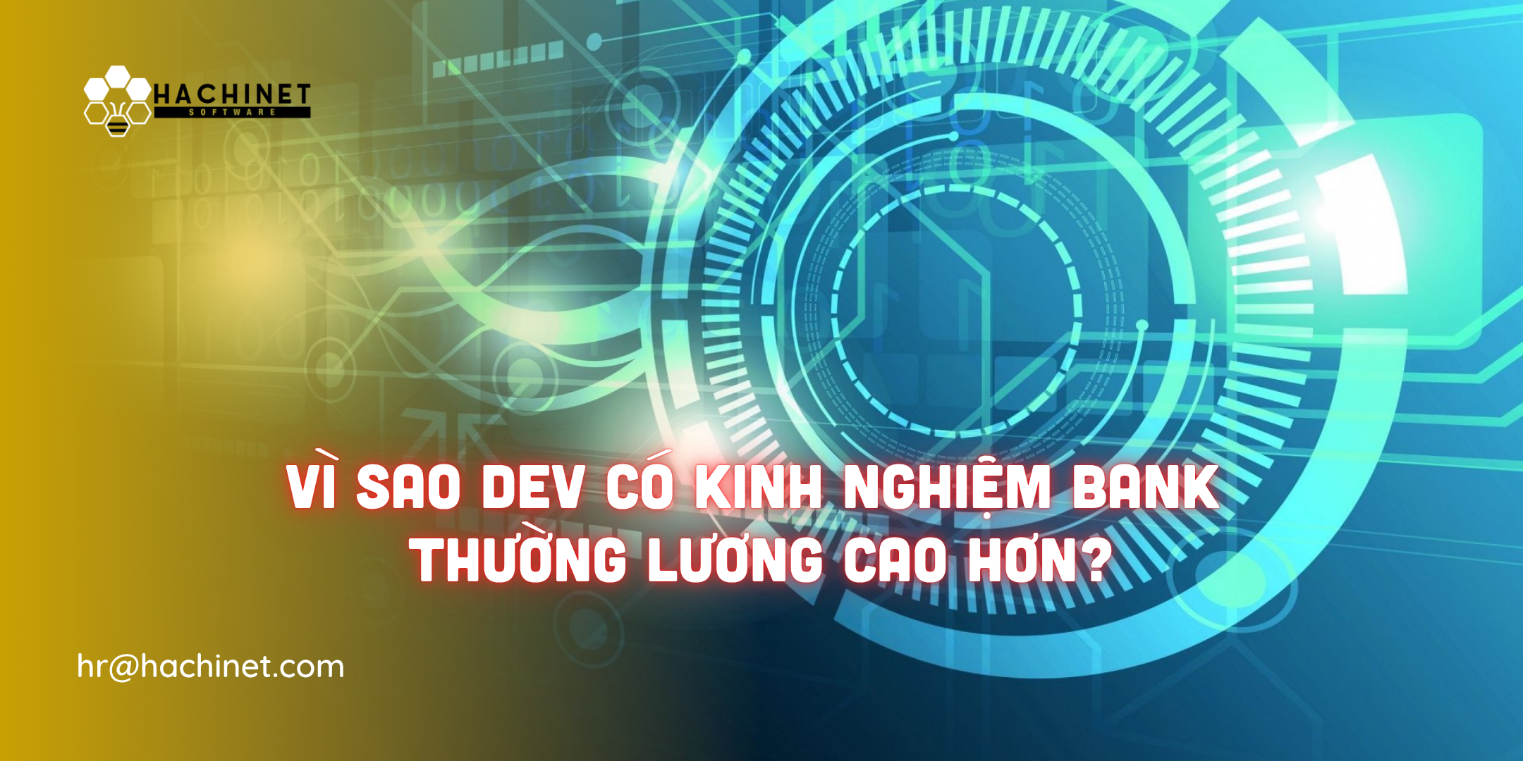 Vì sao dev có kinh nghiệm bank thường lương cao hơn?